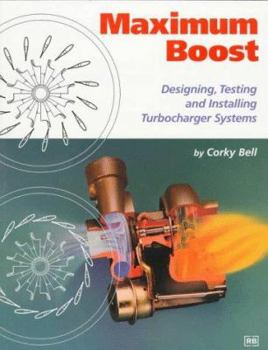 Paperback Maximum Boost: Designing, Testing, and Installing Turbocharger Systems Book
