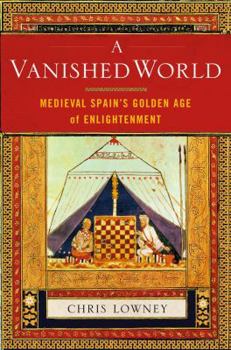 Hardcover A Vanished World: Medieval Spain's Golden Age of Enlightenment Book