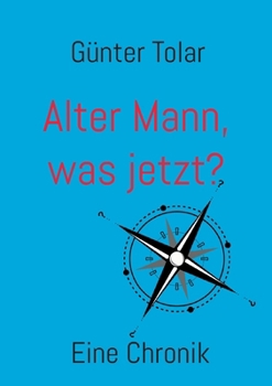 Paperback Alter Mann, was jetzt?: Eine Chronik [German] Book