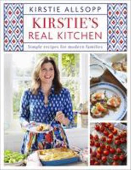 Hardcover Kirstie's Real Kitchen: Simple Recipes for Modern Families Book