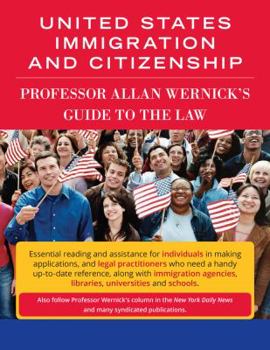 Paperback United States Immigration & Citizenship: Prof. Allan Wernick's Guide to the Law Book