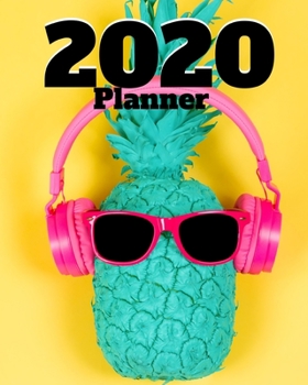 Paperback 2020: Monthly/Weekly Planner for pineapple lovers; pineapple gift Book