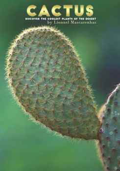 Cactus: Discover the Coolest Plants of the Desert