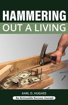 Paperback Hammering Out a Living: A Carpenter's Guide for a Successful Life Book