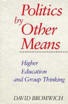 Hardcover Politics by Other Means: Higher Education and Group Thinking Book