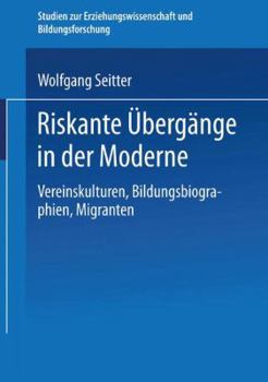 Paperback Riskante Übergänge in Der Moderne: Vereinskulturen, Bildungsbiographien, Migranten [German] Book