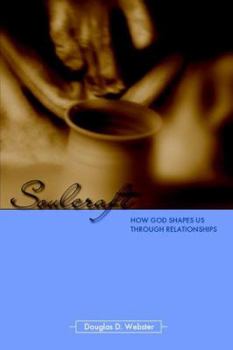 Paperback Soulcraft: How God Shapes Us Through Relationships Book