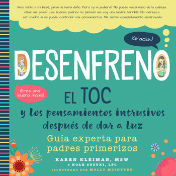 Desenfreno: El TOC y los pensamientos intrusivos después de dar a luz: Guía experta para padres primerizos