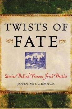 Paperback Twists of Fate: Stories Behind Irish Battles and Sieges Book
