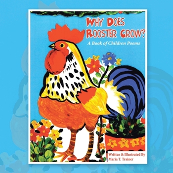Paperback Why Does Rooster Crow?: A Book of Children Poems Book