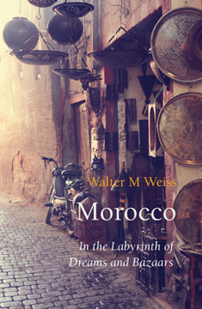 Paperback Morocco: In the Labyrinth of Dreams and Bazaars Book
