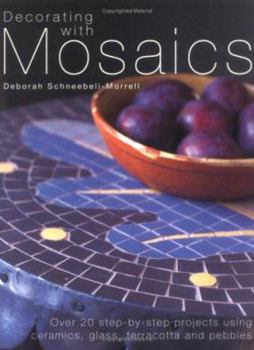 Paperback Decorating with Mosaics: Over 20 Step-By-Step Projects Using Ceramics, Glass, Terracotta and Pebbles Book