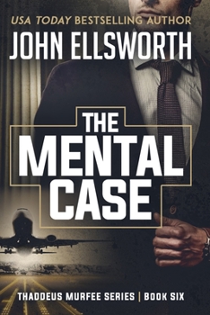 The Mental Case - Book #6 of the Thaddeus Murfee Legal Thrillers