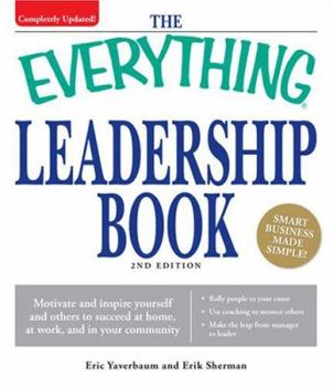 Paperback The Everything Leadership Book: Motivate and Inspire Yourself and Others to Succeed at Home, at Work, and in Your Community Book