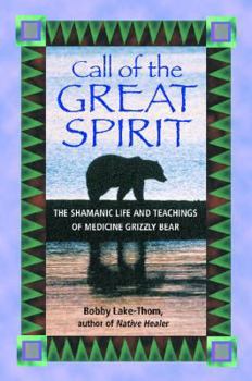 Paperback Call of the Great Spirit: The Shamanic Life and Teachings of Medicine Grizzly Bear Book