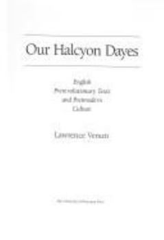 Paperback Our Halcyon Days: English Prerevolutionary Texts and Postmodern Culture Book