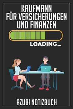 Kaufmann für Versicherungen und Finanzen Loading… Azubi Notizbuch: 120 Seiten Liniert im Format A5 (6x9 Zoll) mit Soft Cover Glänzend. (German Edition)