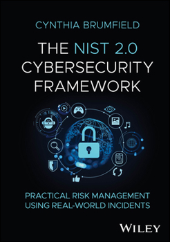 Hardcover The Nist 2.0 Cybersecurity Framework: Practical Risk Management Using Real-World Incidents Book