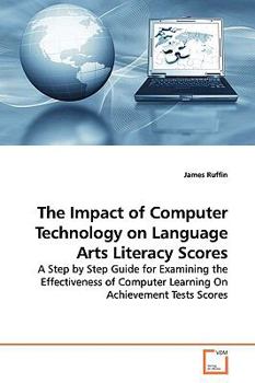 Paperback The Impact of Computer Technology on Language Arts Literacy Scores Book