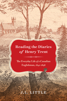 Paperback Reading the Diaries of Henry Trent: The Everyday Life of a Canadian Englishman, 1842-1898 Volume 14 Book