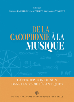 Hardcover de la Cacophonie a la Musique: La Perception Du Son Dans Les Societes Antiques [French] Book