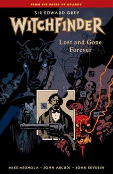 Witchfinder, Vol. 2: Lost and Gone Forever - Book #2 of the Sir Edward Grey, Witchfinder