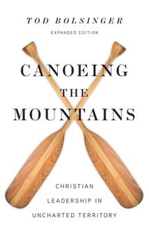 Hardcover Canoeing the Mountains: Christian Leadership in Uncharted Territory Book