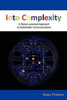 Paperback Into Complexity: A Pattern-oriented Approach to Stakeholder Communications Book
