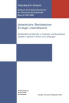 Paperback Unheimliche Ähnlichkeiten / Etranges Ressemblances: Gesellschaft Und Identität in Frankreich Und Deutschland / Société Et Identité En France Et En All [German] Book