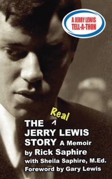 The REAL Jerry Lewis Story: A Memoir by Rick Saphire