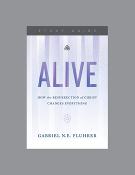 Paperback Alive: How the Resurrection of Christ Changes Everything, Teaching Series Study Guide Book