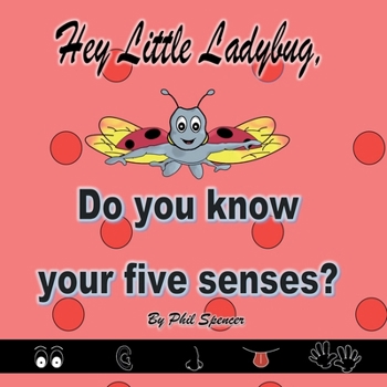 Hey Little Ladybug, Do You Know Your Five Senses?