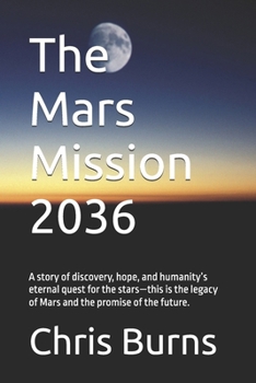 The Mars Mission 2036: A story of discovery, hope, and humanity’s eternal quest for the stars—this is the legacy of Mars and the promise of the future. (The Milky Way Saga)