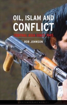 Paperback Oil, Islam, and Conflict: Central Asia Since 1945 Book
