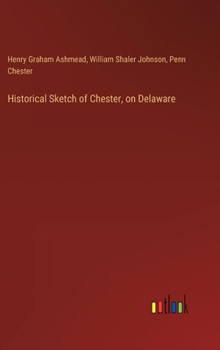 Hardcover Historical Sketch of Chester, on Delaware Book