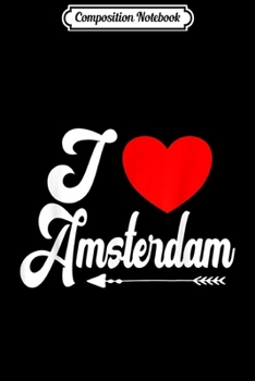 Composition Notebook: love Amsterdam Holland Dutch Tourist Memento Souvenir Gift  Journal/Notebook Blank Lined Ruled 6x9 100 Pages