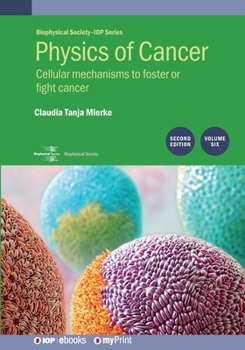 Paperback Physics of Cancer, Volume 6 (Second Edition): Cellular mechanisms to foster or fight cancer Book
