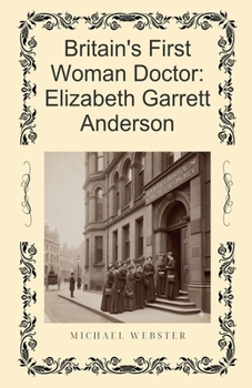 Britain's First Woman Doctor: Elizabeth Garrett Anderson