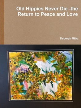 Paperback Old Hippies Never Die -the Return to Peace and Love Book