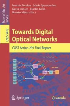 Towards Digital Optical Networks: Cost Action 291 Final Report (Lecture Notes In Computer Science / Computer Communication Networks And Telecommunications)