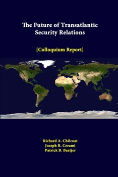 Paperback The Future of Transatlantic Security Relations - Colloquium Report Book