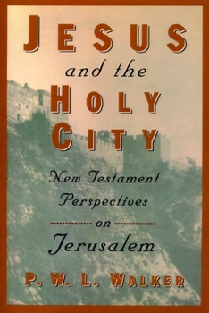 Paperback Jesus and the Holy City: New Testament Perspectives on Jerusalem Book