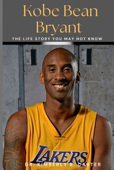 Paperback Kobe Bean Bryant: The Life Story You May Not Know [Large Print] Book