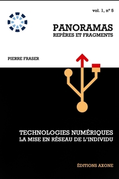 Technologies num?riques, la mise en r?seau de l'individu