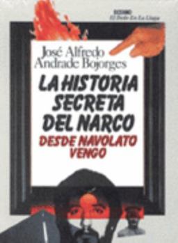 La Historia Secreta Del Narco: Desde Navolato Vengo (Dedo en la llaga) (Spanish Edition)