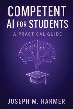 Paperback Competent AI for Students: A Practical Guide Book