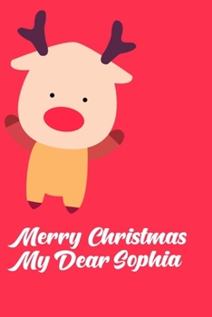 Paperback Merry Christmas My Dear Sophia: Christmas Notebook Gift Journal Book