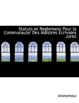 Paperback Statuts Et Reglemens Pour La Communaute' Des Maistres Ecrivains Jurez Book