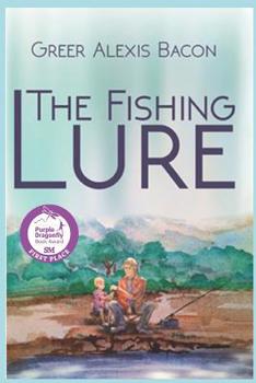 Paperback The Fishing Lure: A Children's Story About The Importance Of Believing In The American Dream Through The Love Of Fishing Book