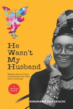 Paperback He Wasn't My Husband - Making Sense Of Those Relationships That Didn't Lead To Marriage Book